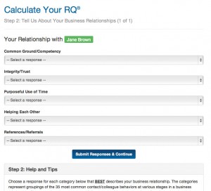 The first step in RQ® Pro is the Relational Quotient—RQ®, an insightful measure of a professional’s level of Relational Intelligence with their most Important Business Relationships connected to their performance objectives or quotas.